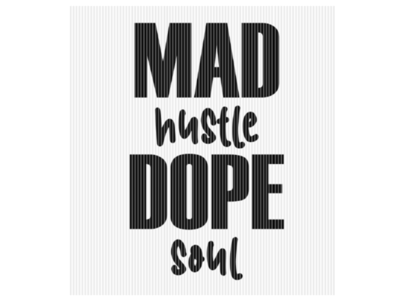 Mad Hustle Dope Soul Quote Graphic